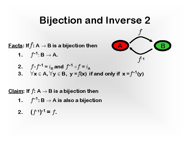 Bijection and Inverse 2 f Facts: Iff: A ! B is a bijection then