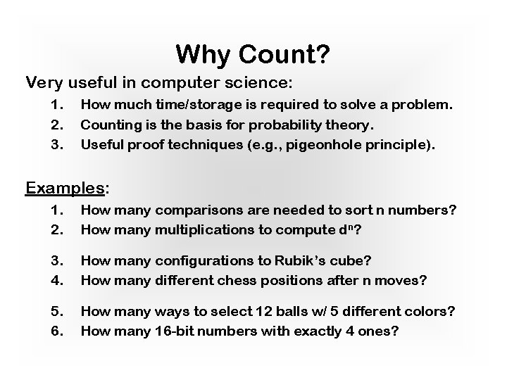 Why Count? Very useful in computer science: 1. 2. 3. How much time/storage is