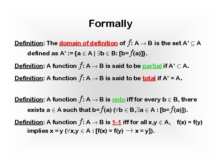 Formally Definition: The domain of definition of f: A ! B is the set