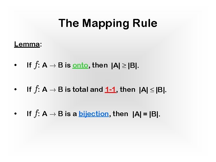 The Mapping Rule Lemma: • If f: A ! B is onto, then |A|