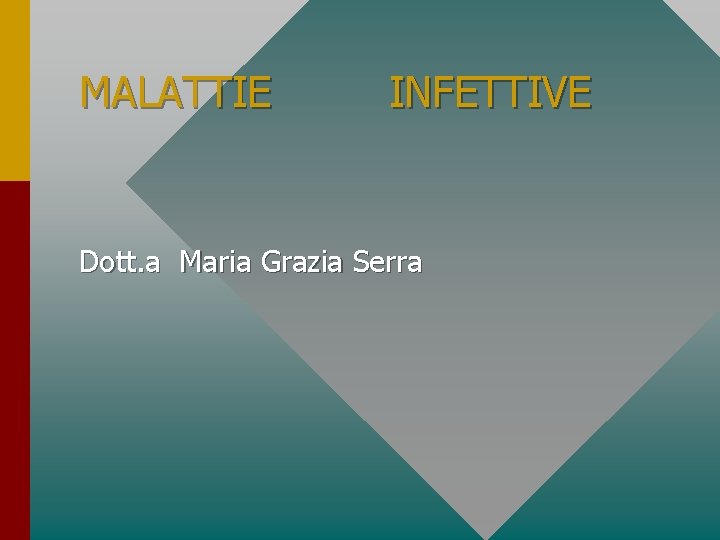 MALATTIE INFETTIVE Dott. a Maria Grazia Serra 