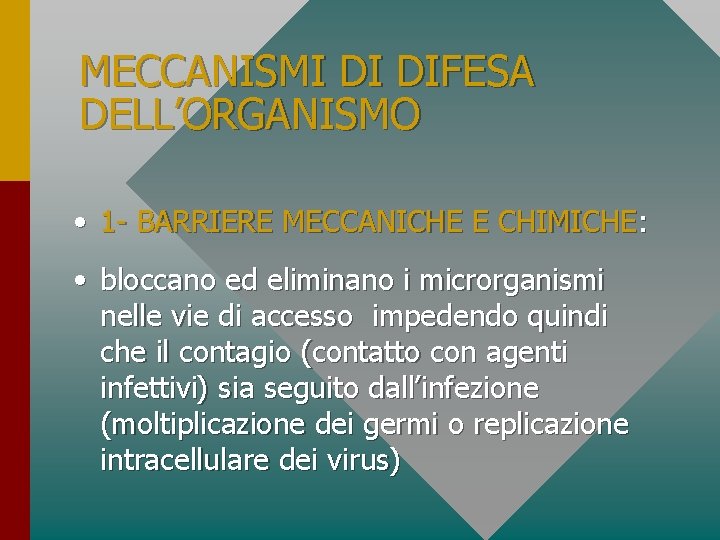 MECCANISMI DI DIFESA DELL’ORGANISMO • 1 - BARRIERE MECCANICHE E CHIMICHE: • bloccano ed