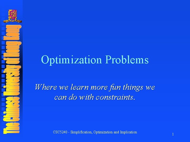 Optimization Problems Where we learn more fun things we can do with constraints. CSC