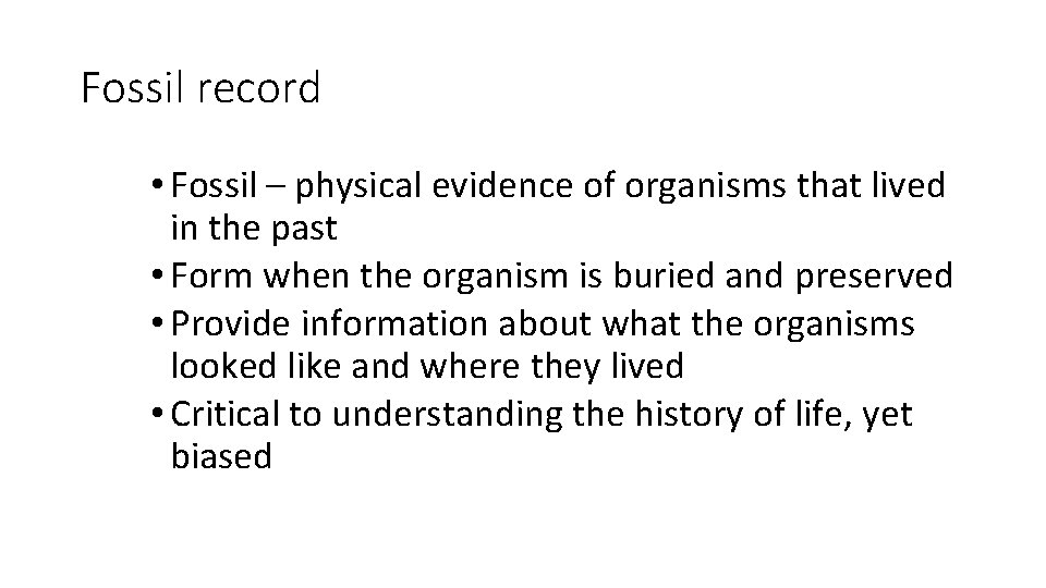 Fossil record • Fossil – physical evidence of organisms that lived in the past