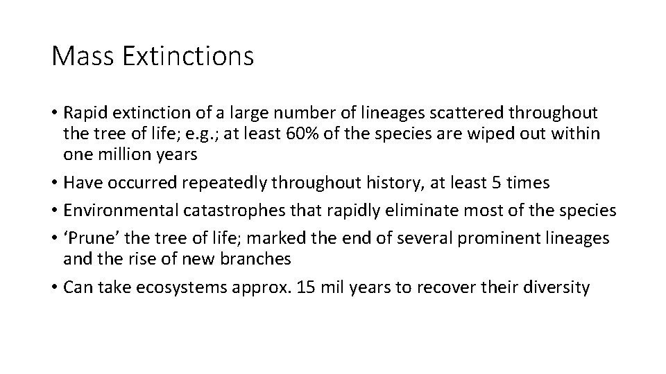 Mass Extinctions • Rapid extinction of a large number of lineages scattered throughout the