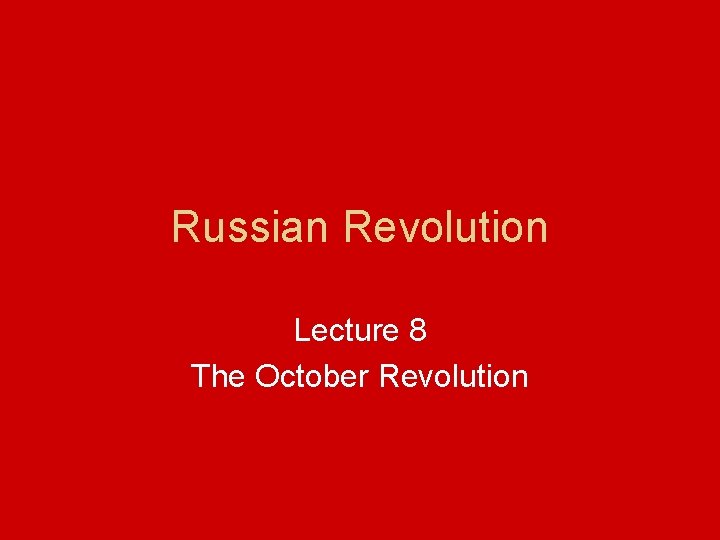 Russian Revolution Lecture 8 The October Revolution 