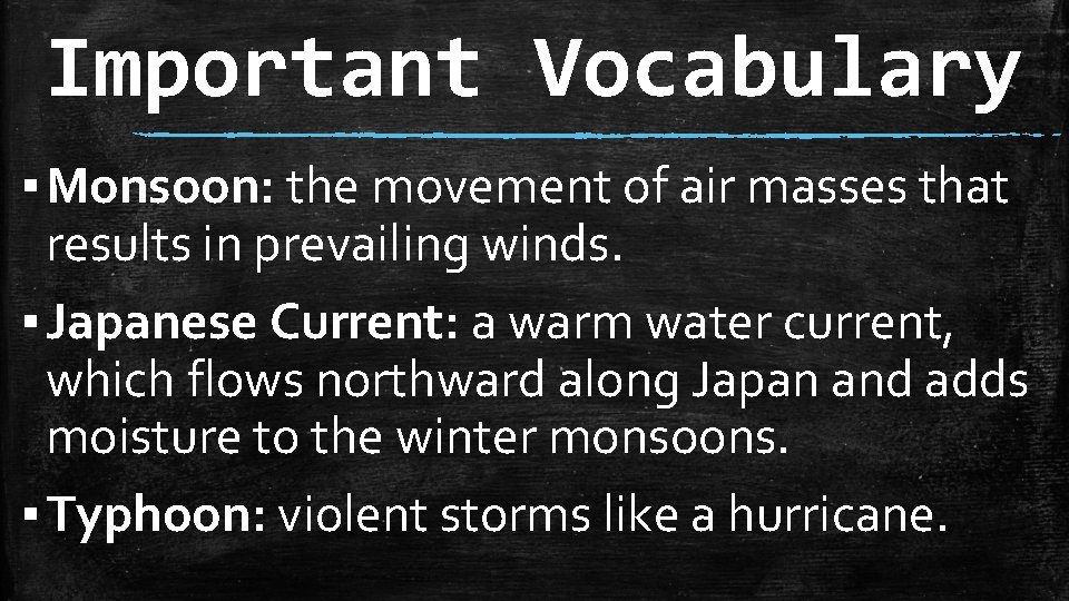 Important Vocabulary ▪ Monsoon: the movement of air masses that results in prevailing winds.