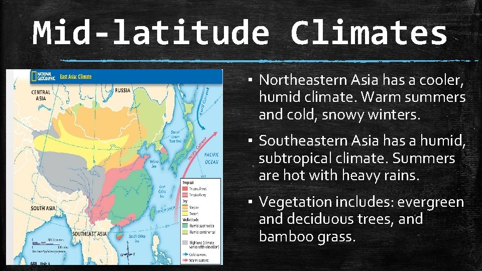 Mid-latitude Climates ▪ Northeastern Asia has a cooler, humid climate. Warm summers and cold,