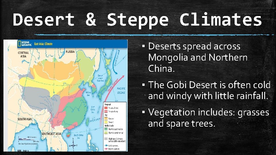 Desert & Steppe Climates ▪ Deserts spread across Mongolia and Northern China. ▪ The