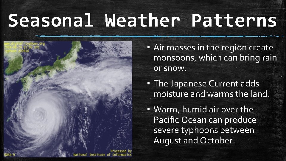 Seasonal Weather Patterns ▪ Air masses in the region create monsoons, which can bring