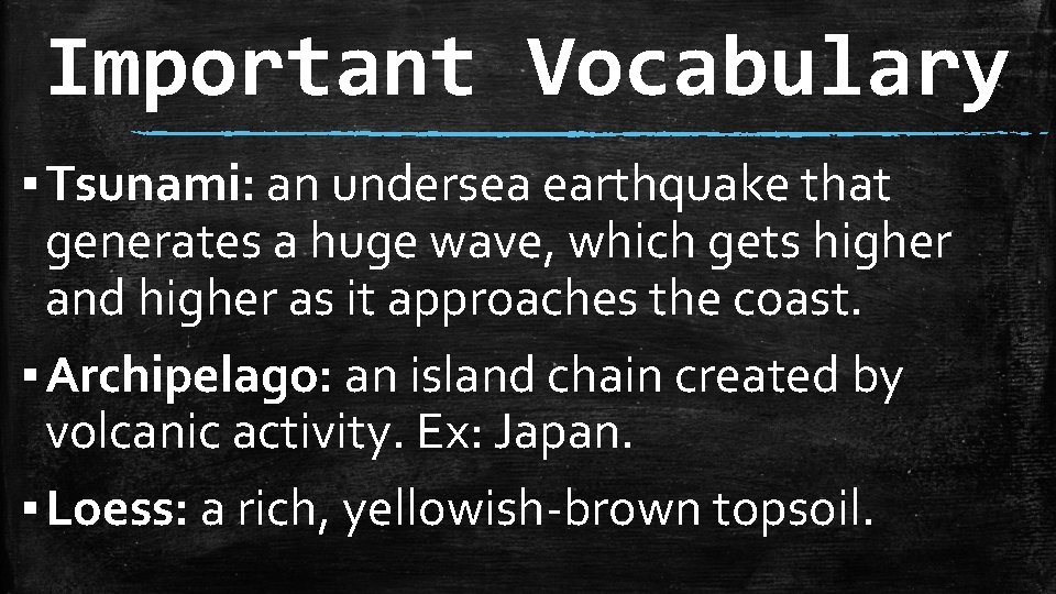 Important Vocabulary ▪ Tsunami: an undersea earthquake that generates a huge wave, which gets