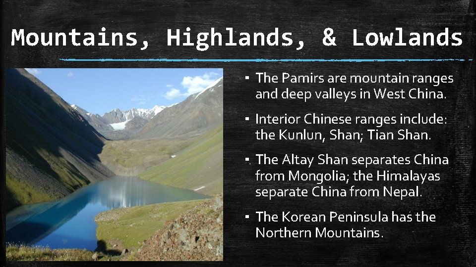 Mountains, Highlands, & Lowlands ▪ The Pamirs are mountain ranges and deep valleys in