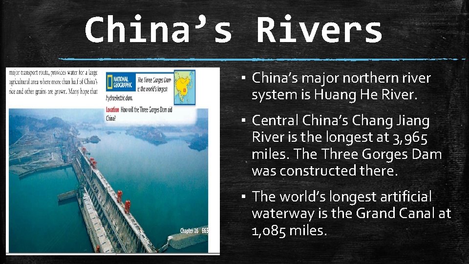 China’s Rivers ▪ China’s major northern river system is Huang He River. ▪ Central