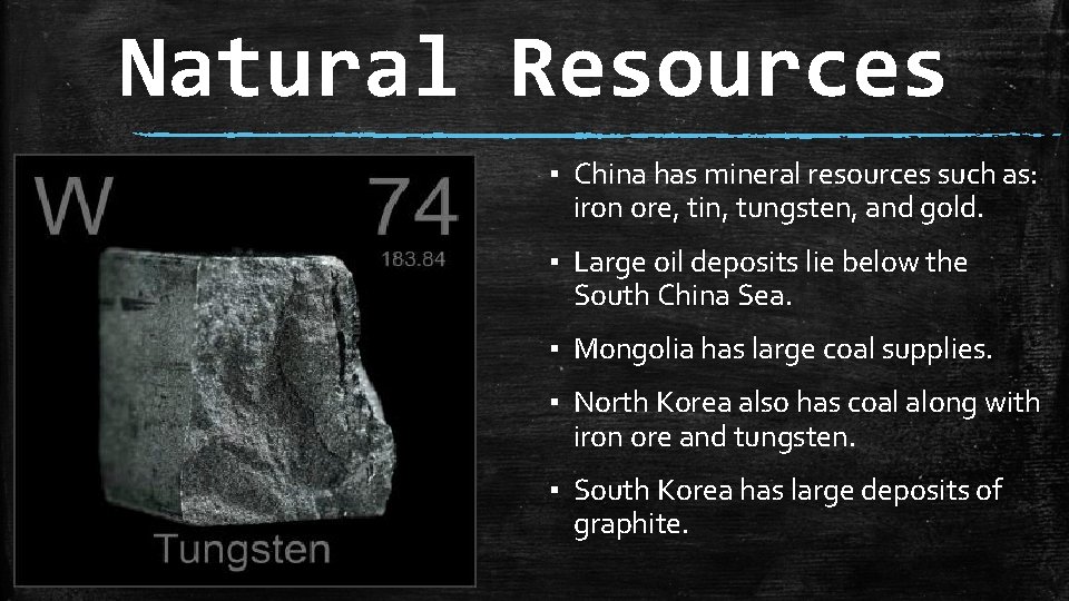 Natural Resources ▪ China has mineral resources such as: iron ore, tin, tungsten, and