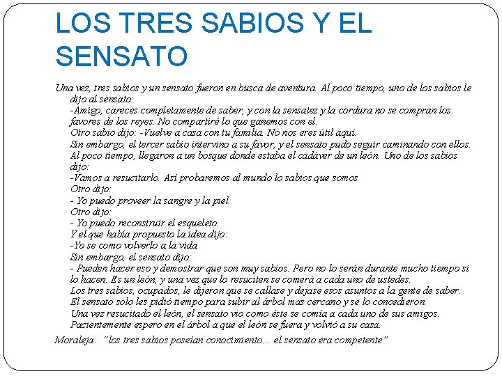 LOS TRES SABIOS Y EL SENSATO Una vez, tres sabios y un sensato fueron