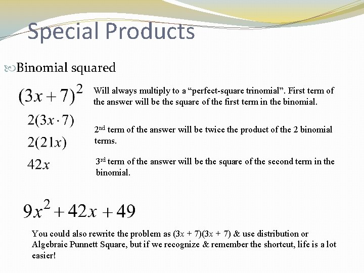 Special Products Binomial squared Will always multiply to a “perfect-square trinomial”. First term of