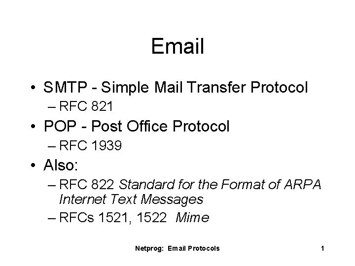 Email • SMTP - Simple Mail Transfer Protocol – RFC 821 • POP -