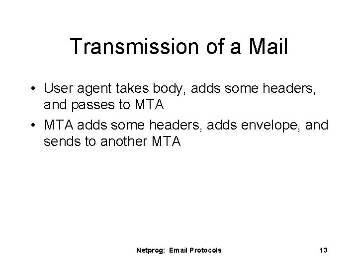 Transmission of a Mail • User agent takes body, adds some headers, and passes