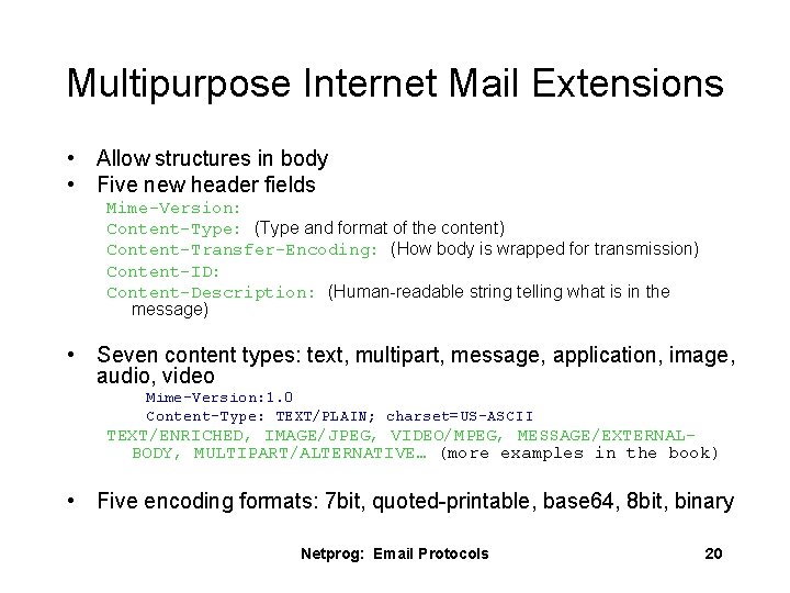 Multipurpose Internet Mail Extensions • Allow structures in body • Five new header fields