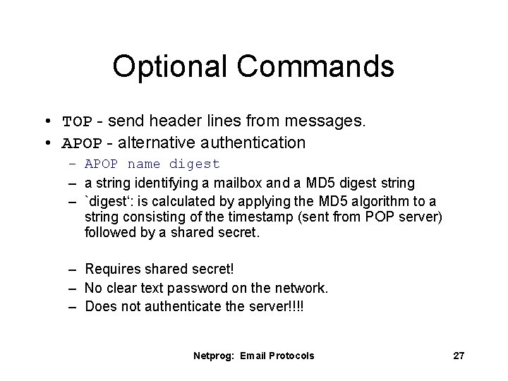 Optional Commands • TOP - send header lines from messages. • APOP - alternative