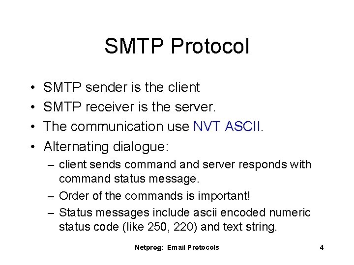 SMTP Protocol • • SMTP sender is the client SMTP receiver is the server.
