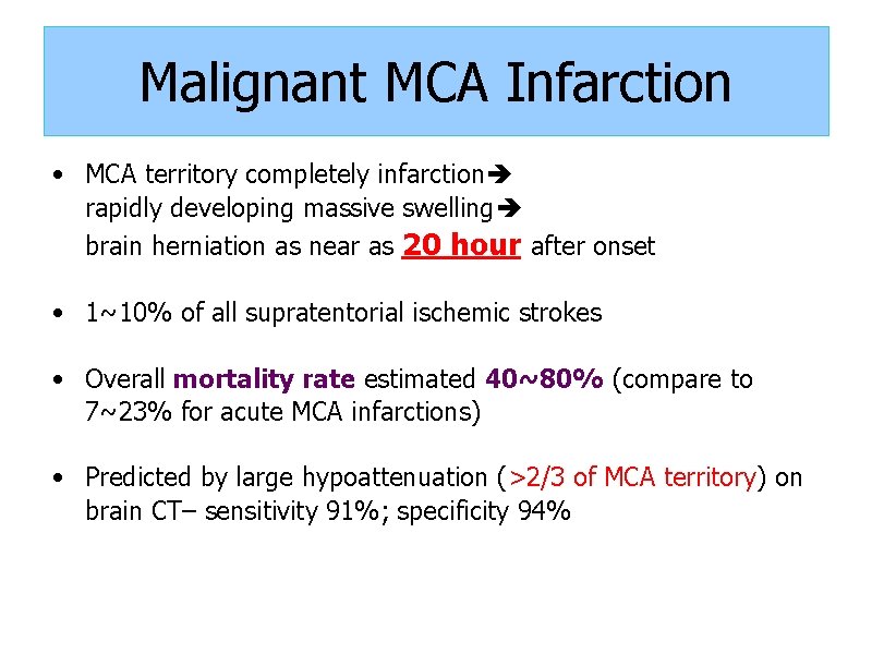 Malignant MCA Infarction • MCA territory completely infarction rapidly developing massive swelling brain herniation