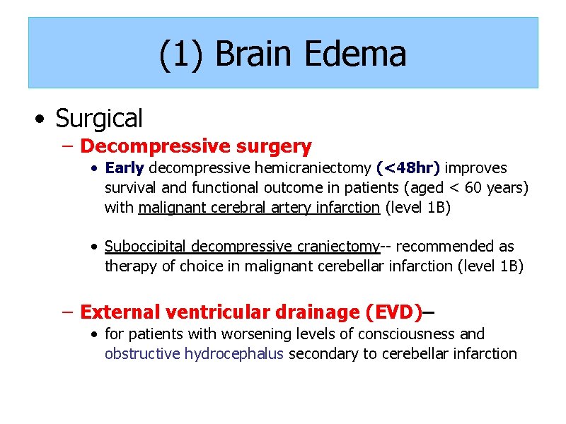 (1) Brain Edema • Surgical – Decompressive surgery • Early decompressive hemicraniectomy (<48 hr)