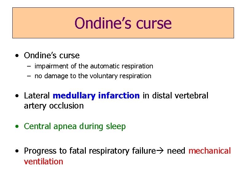 Ondine’s curse • Ondine’s curse – impairment of the automatic respiration – no damage