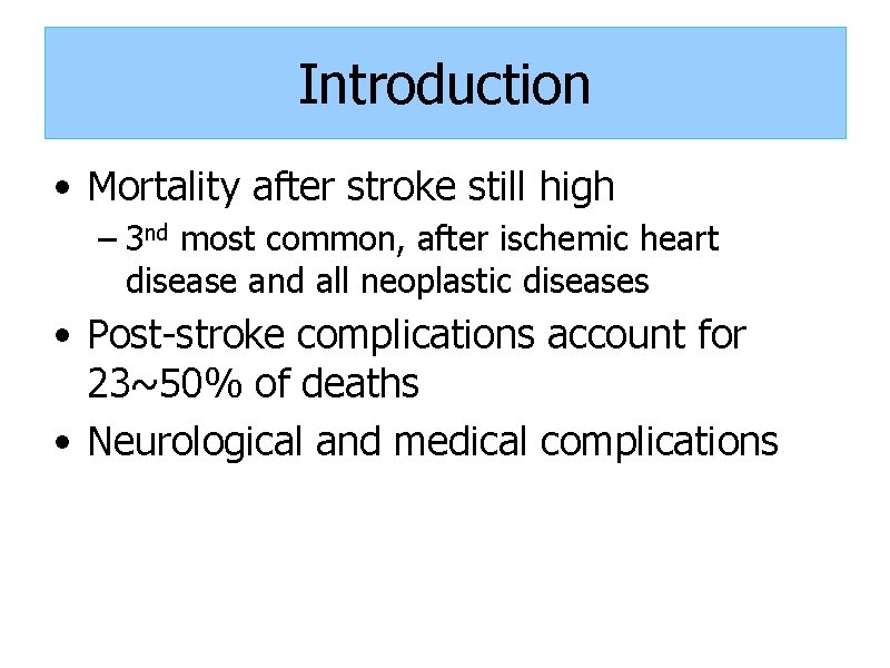 Introduction • Mortality after stroke still high – 3 nd most common, after ischemic