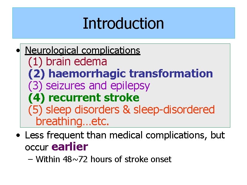 Introduction • Neurological complications (1) brain edema (2) haemorrhagic transformation (3) seizures and epilepsy