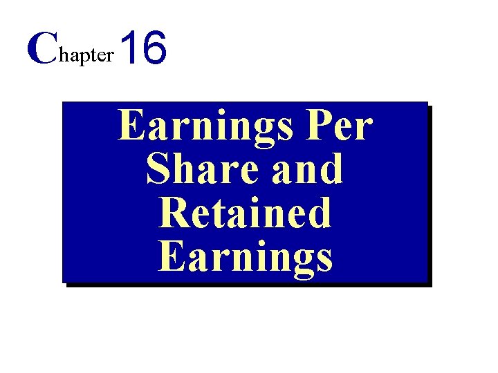 Chapter 16 Earnings Per Share and Retained Earnings 