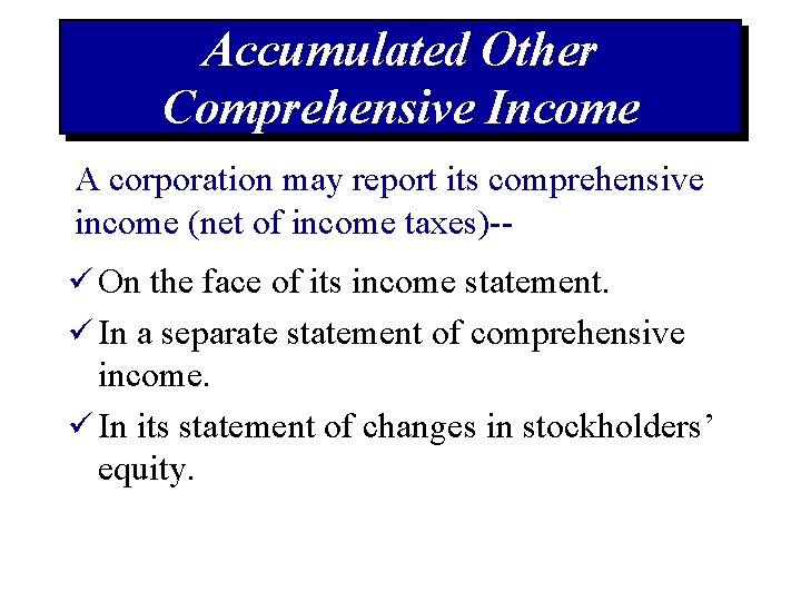 Accumulated Other Comprehensive Income A corporation may report its comprehensive income (net of income