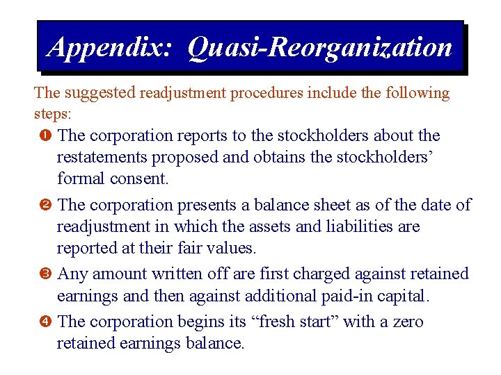Appendix: Quasi-Reorganization The suggested readjustment procedures include the following steps: The corporation reports to