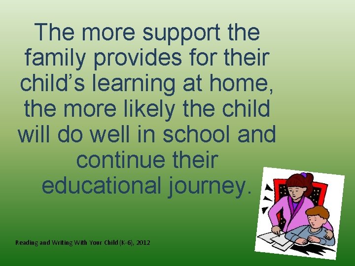 The more support the family provides for their child’s learning at home, the more