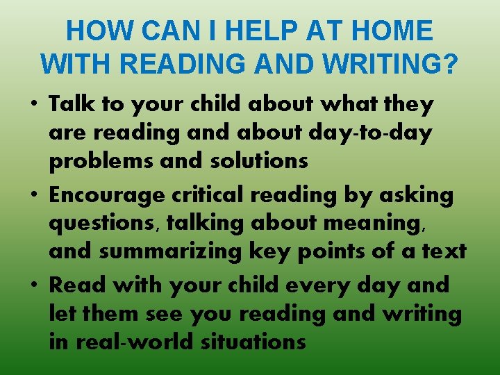 HOW CAN I HELP AT HOME WITH READING AND WRITING? • Talk to your