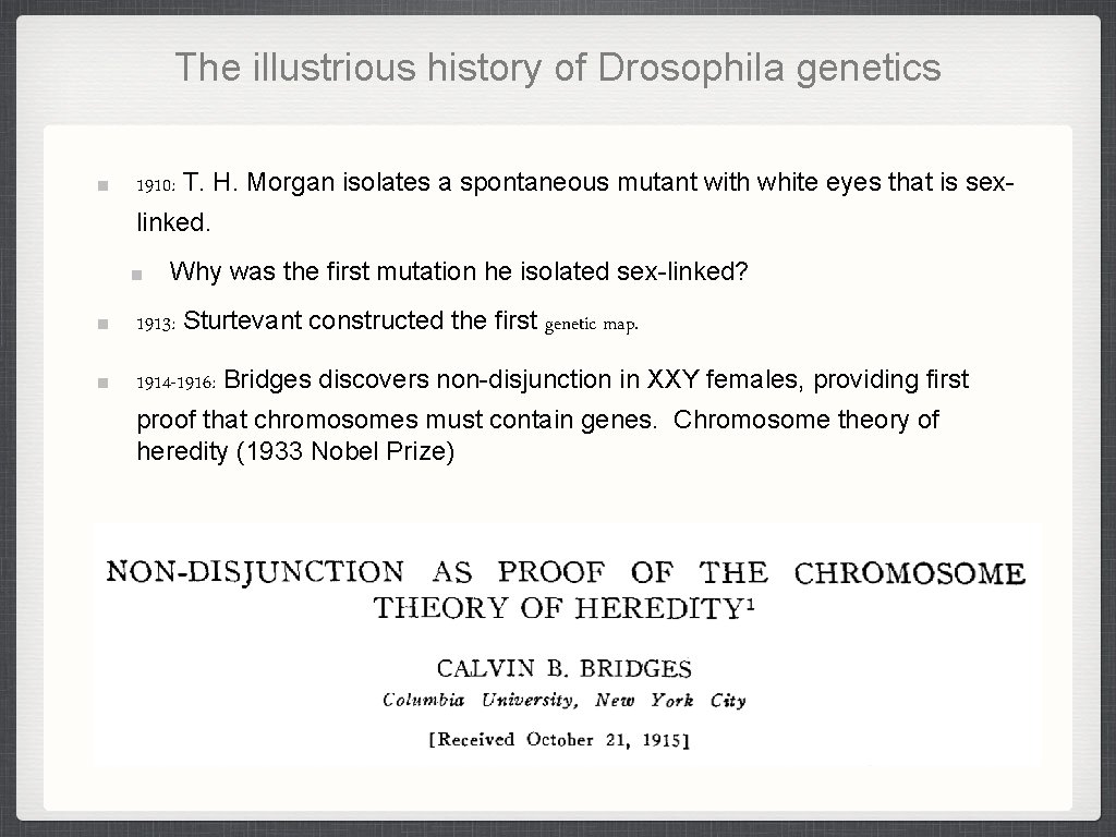 The illustrious history of Drosophila genetics 1910: T. H. Morgan isolates a spontaneous mutant The illustrious history of Drosophila genetics 1910: T. H. Morgan isolates a spontaneous mutant