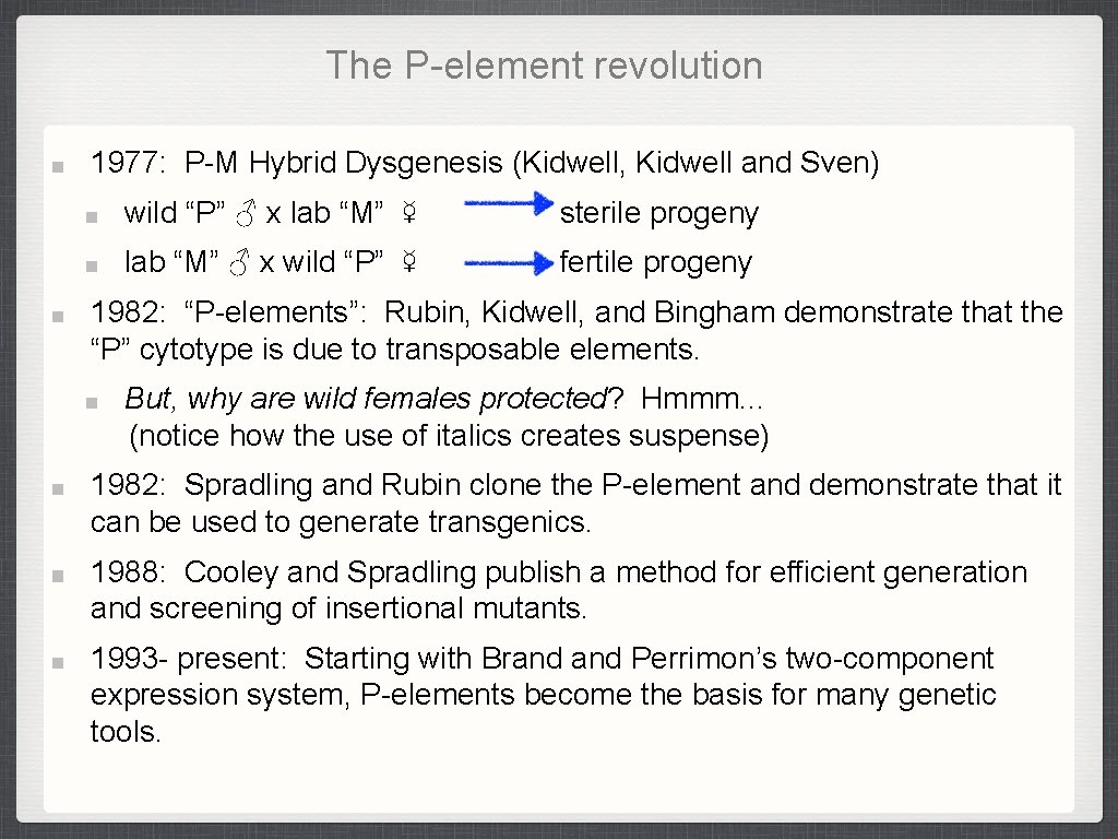 The P-element revolution 1977: P-M Hybrid Dysgenesis (Kidwell, Kidwell and Sven) wild “P” ♂ The P-element revolution 1977: P-M Hybrid Dysgenesis (Kidwell, Kidwell and Sven) wild “P” ♂