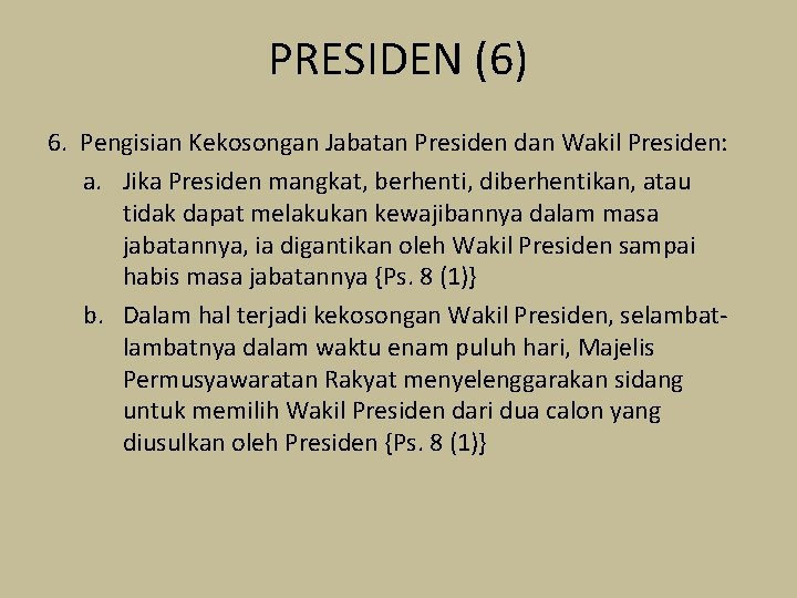 PRESIDEN (6) 6. Pengisian Kekosongan Jabatan Presiden dan Wakil Presiden: a. Jika Presiden mangkat,