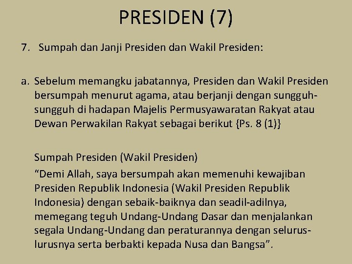 PRESIDEN (7) 7. Sumpah dan Janji Presiden dan Wakil Presiden: a. Sebelum memangku jabatannya,