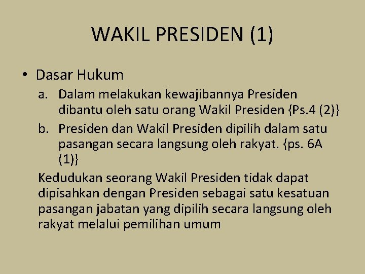 WAKIL PRESIDEN (1) • Dasar Hukum a. Dalam melakukan kewajibannya Presiden dibantu oleh satu