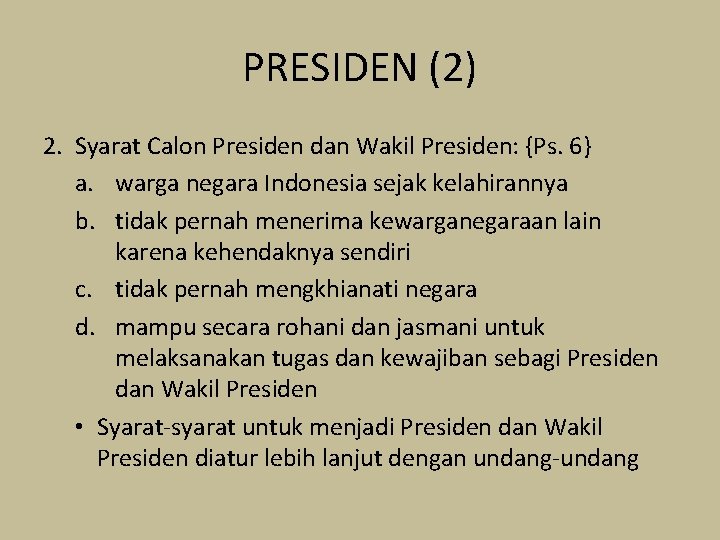 PRESIDEN (2) 2. Syarat Calon Presiden dan Wakil Presiden: {Ps. 6} a. warga negara