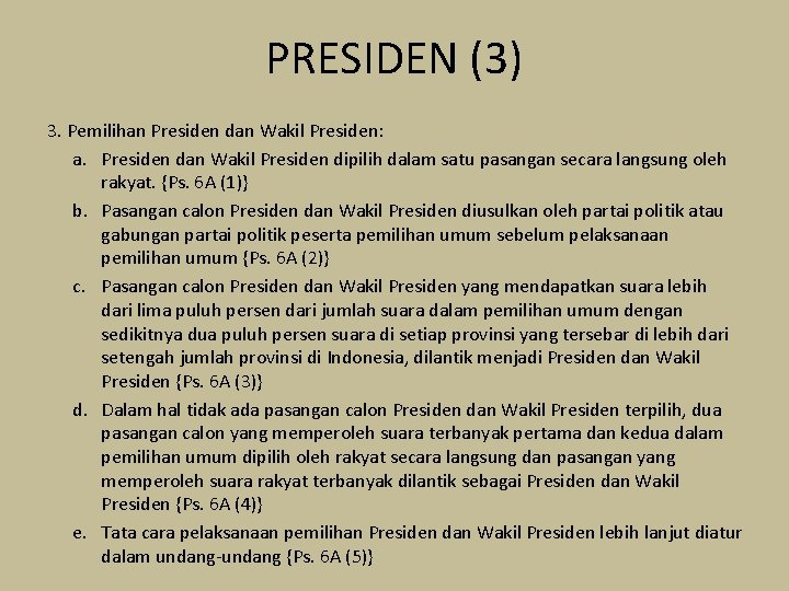 PRESIDEN (3) 3. Pemilihan Presiden dan Wakil Presiden: a. Presiden dan Wakil Presiden dipilih