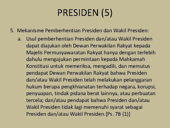 PRESIDEN (5) 5. Mekanisme Pemberhentian Presiden dan Wakil Presiden: a. Usul pemberhentian Presiden dan/atau