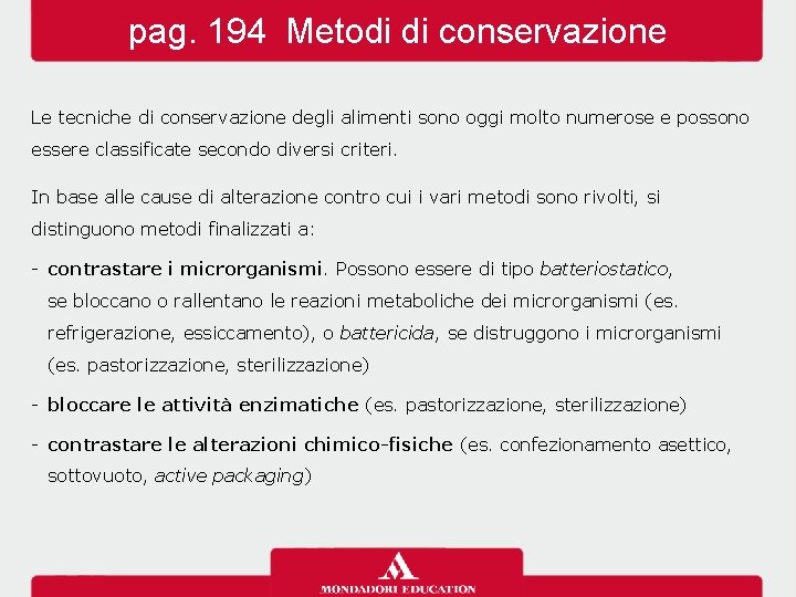 pag. 194 Metodi di conservazione Le tecniche di conservazione degli alimenti sono oggi molto