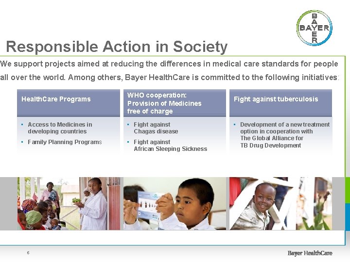 Responsible Action in Society We support projects aimed at reducing the differences in medical