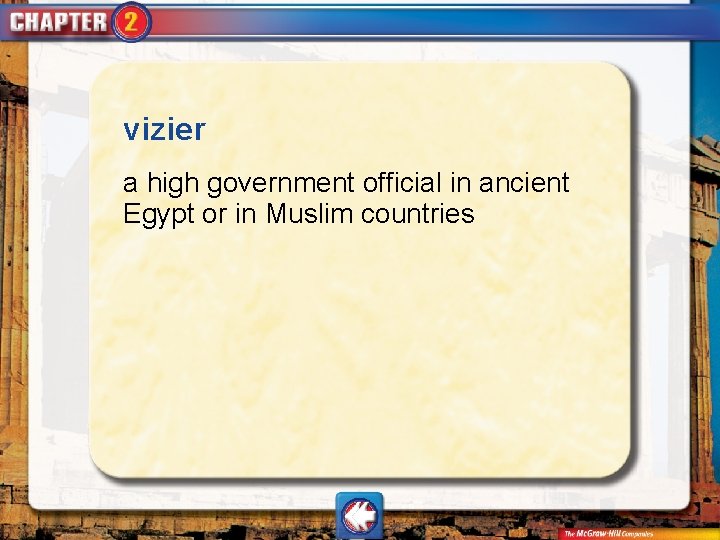 vizier a high government official in ancient Egypt or in Muslim countries vizier a high government official in ancient Egypt or in Muslim countries