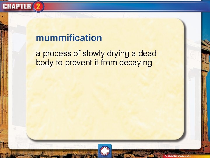 mummification a process of slowly drying a dead body to prevent it from decaying mummification a process of slowly drying a dead body to prevent it from decaying