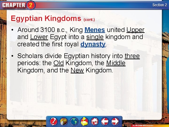 Egyptian Kingdoms (cont. ) • Around 3100 B. C. , King Menes united Upper Egyptian Kingdoms (cont. ) • Around 3100 B. C. , King Menes united Upper