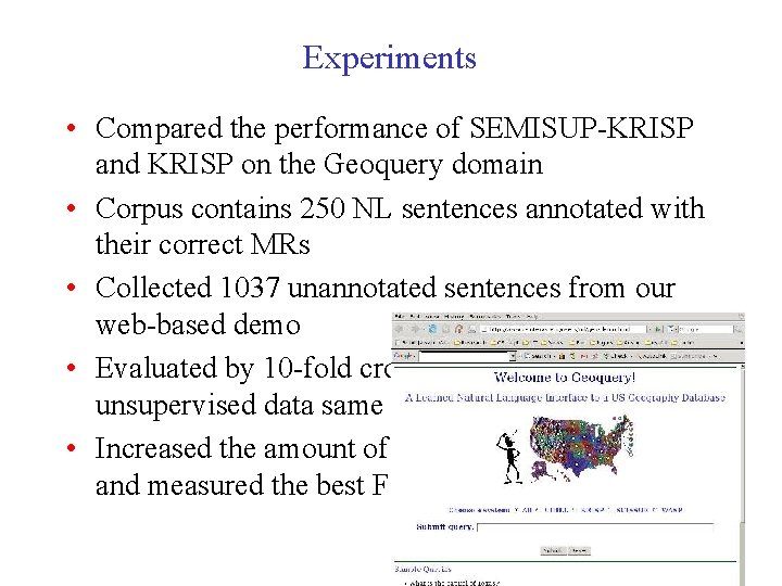 Experiments • Compared the performance of SEMISUP-KRISP and KRISP on the Geoquery domain •
