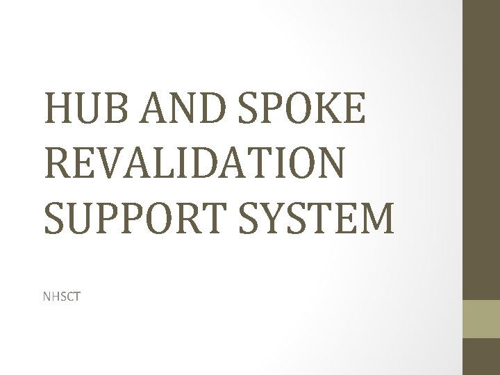 HUB AND SPOKE REVALIDATION SUPPORT SYSTEM NHSCT 